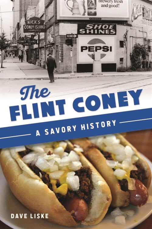 The Flint Coney: A Savory History (Paperback)