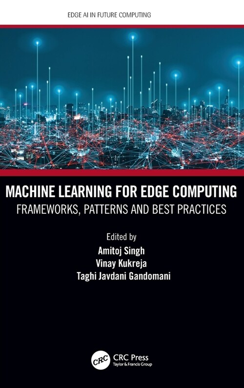 Machine Learning for Edge Computing : Frameworks, Patterns and Best Practices (Hardcover)