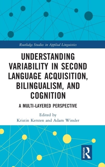 Understanding Variability in Second Language Acquisition, Bilingualism, and Cognition : A Multi-Layered Perspective (Hardcover)