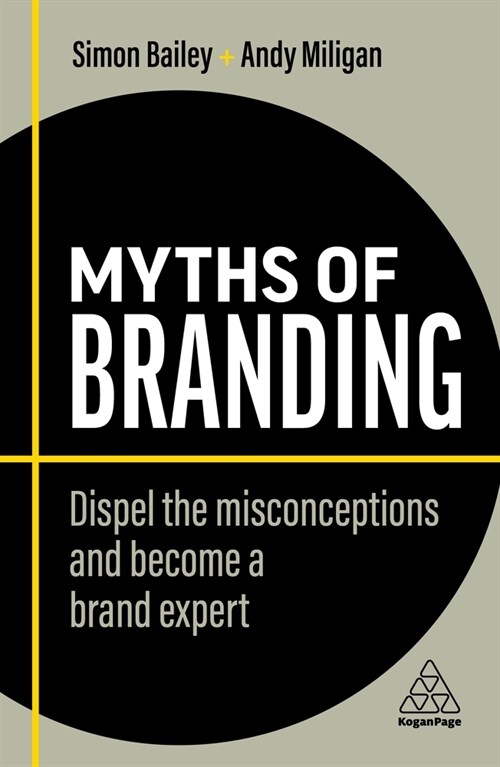 Myths of Branding : Dispel the Misconceptions and Become a Brand Expert (Hardcover, 2 Revised edition)
