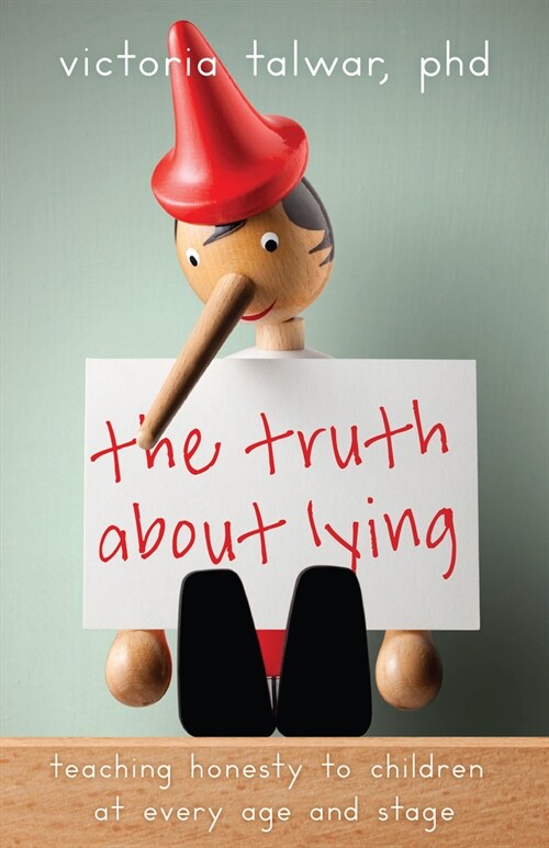 The Truth about Lying: Teaching Honesty to Children at Every Age and Stage (Paperback)