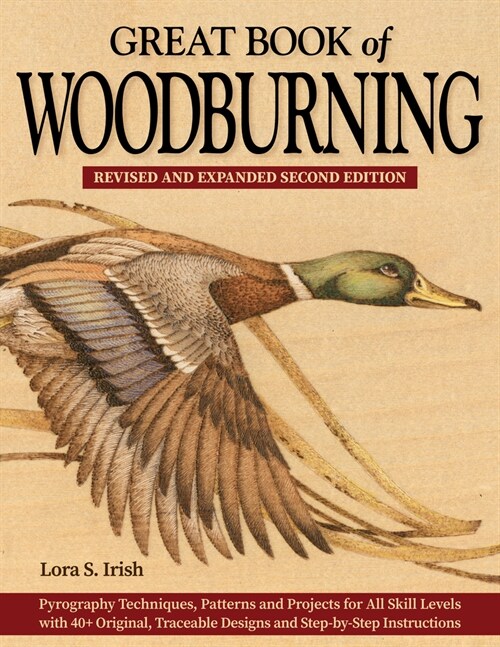 Great Book of Woodburning, Revised and Expanded Second Edition: Pyrography Techniques, Patterns, and Projects for All Skill Levels with 40+ Original, (Paperback, 2, Revised)
