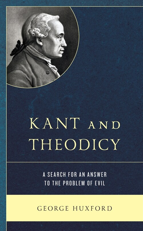 Kant and Theodicy: A Search for an Answer to the Problem of Evil (Paperback)
