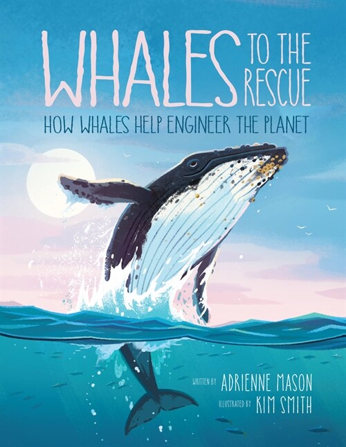 Whales to the Rescue: How Whales Help Engineer the Planet (Hardcover)