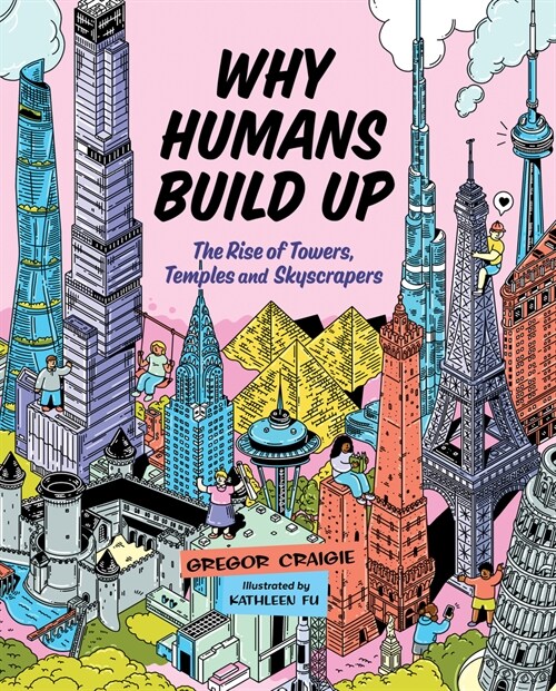 Why Humans Build Up: The Rise of Towers, Temples and Skyscrapers (Hardcover)