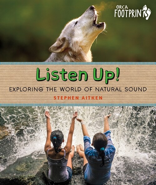 Listen Up!: Exploring the World of Natural Sound (Hardcover)