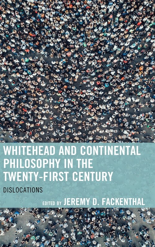 Whitehead and Continental Philosophy in the Twenty-First Century: Dislocations (Paperback)