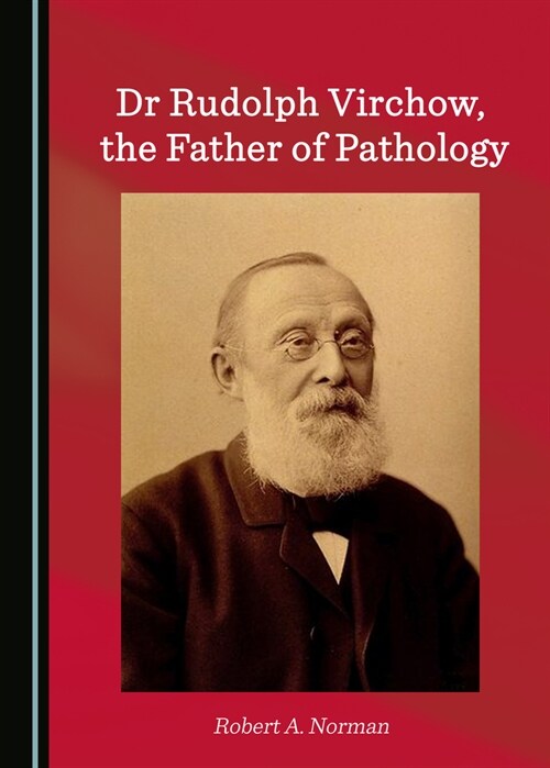 Dr Rudolph Virchow, the Father of Pathology (Hardcover)