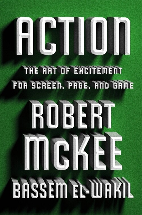 Action: The Art of Excitement for Screen, Page, and Game (Hardcover)