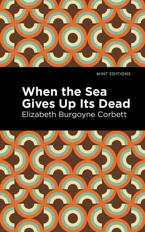 When the Sea Gives Up Its Dead: A Thrilling Detective Story (Paperback)