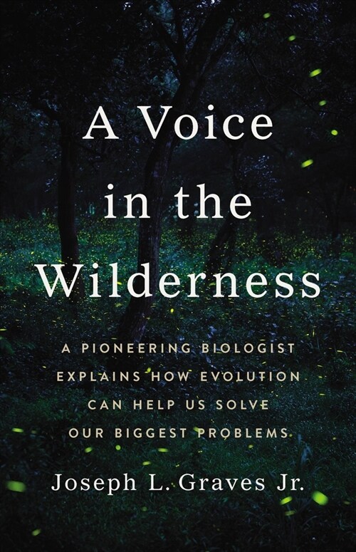 A Voice in the Wilderness: A Pioneering Biologist Explains How Evolution Can Help Us Solve Our Biggest Problems (Hardcover)