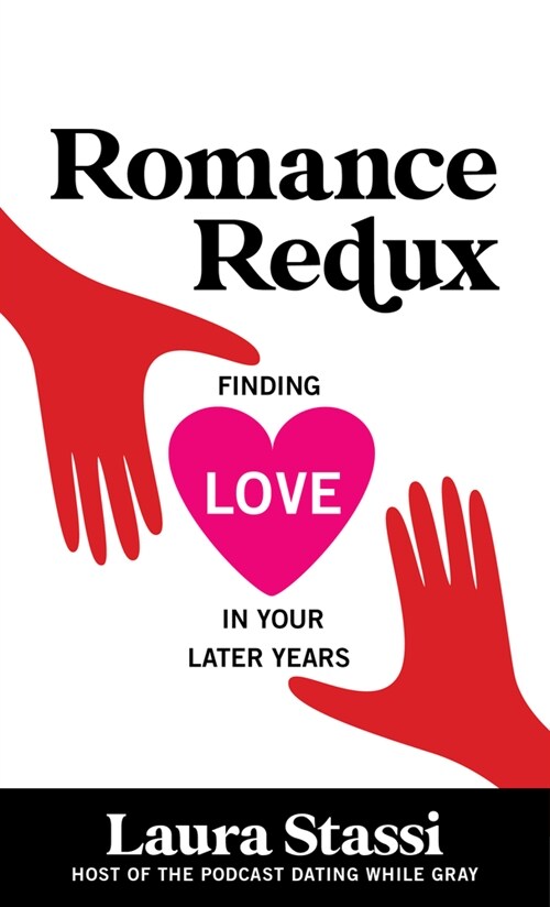 Romance Redux: Finding Love in Your Later Years (Hardcover)