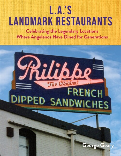 L.A.s Landmark Restaurants: Celebrating the Legendary Locations Where Angelenos Have Dined for Generations (Hardcover)