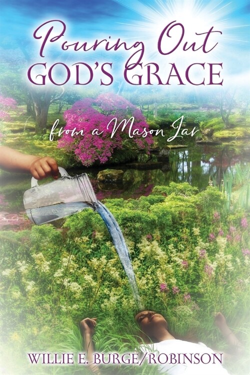 Pouring Out Gods Grace From a Mason Jar (Paperback)