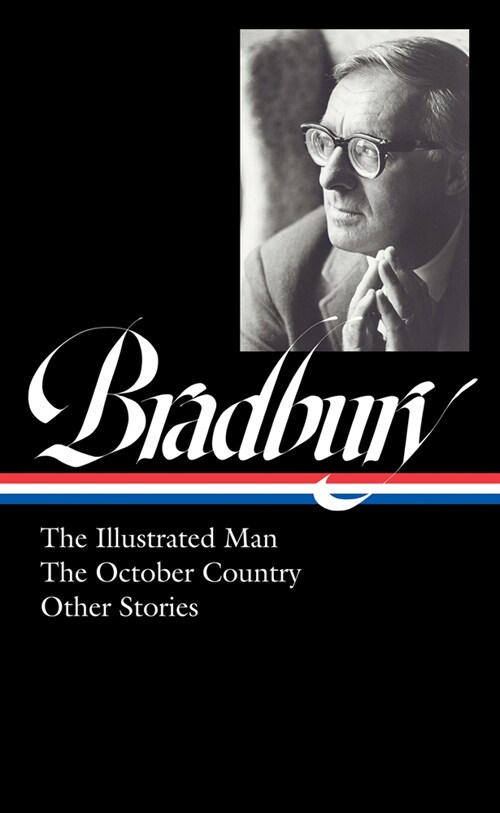 Ray Bradbury: The Illustrated Man, the October Country & Other Stories (Loa #360) (Hardcover)