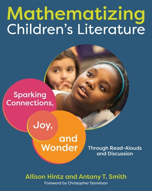 Mathematizing Childrens Literature: Sparking Connections, Joy, and Wonder Through Read-Alouds and Discussion (Paperback)