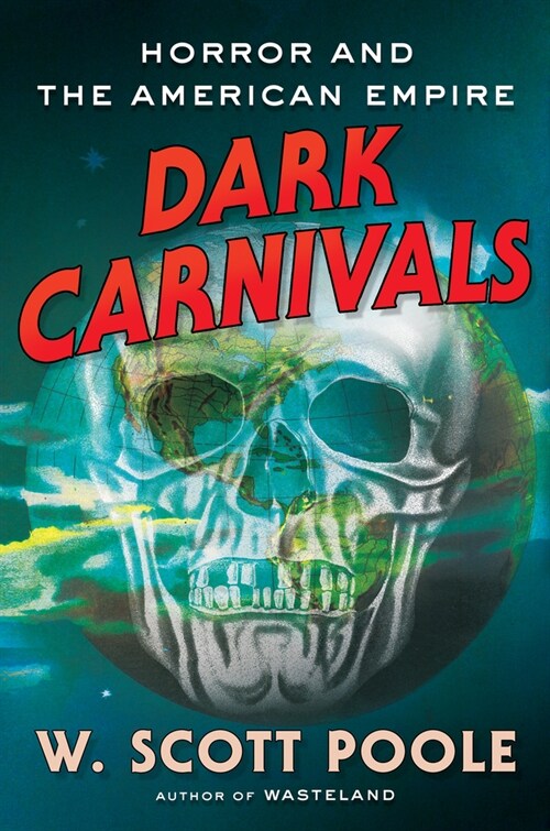 Dark Carnivals: Modern Horror and the Origins of American Empire (Hardcover)