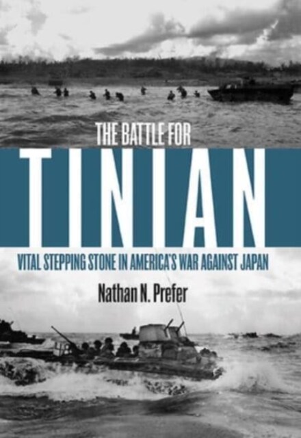 The Battle for Tinian: Vital Stepping Stone in Americas War Against Japan (Paperback)