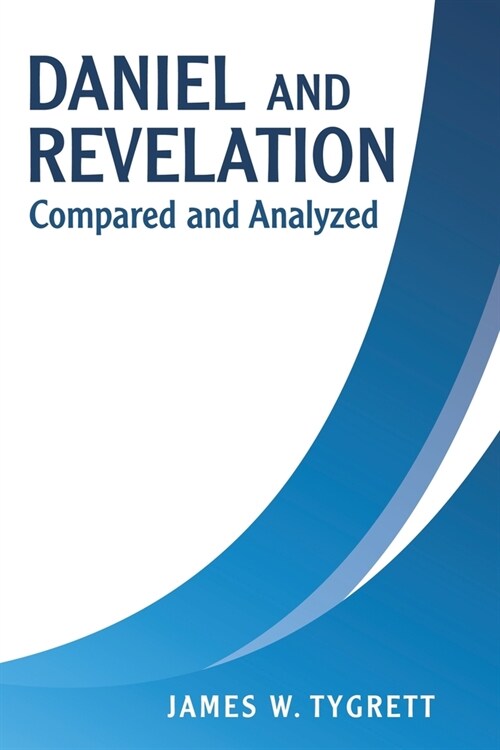 Daniel and Revelation: Compared and Analyzed (Paperback)