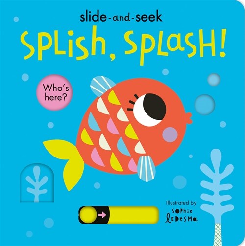 Splish, Splash!: Slide-And-Seek (Board Books)