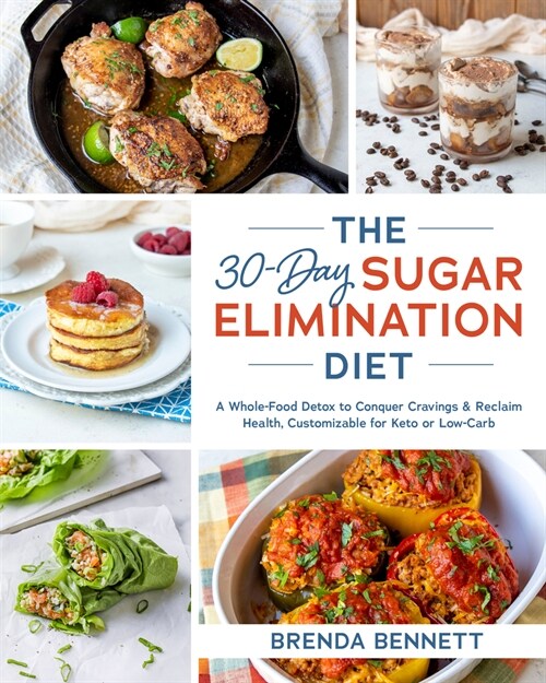 The 30-Day Sugar Elimination Diet: A Whole-Food Detox to Conquer Cravings & Reclaim Health, Customizable for Keto or Low-Carb (Paperback)