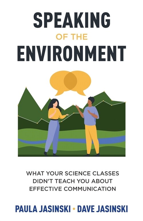 Speaking of the Environment: What Your Science Classes Didnt Teach You About Effective Communication (Paperback)