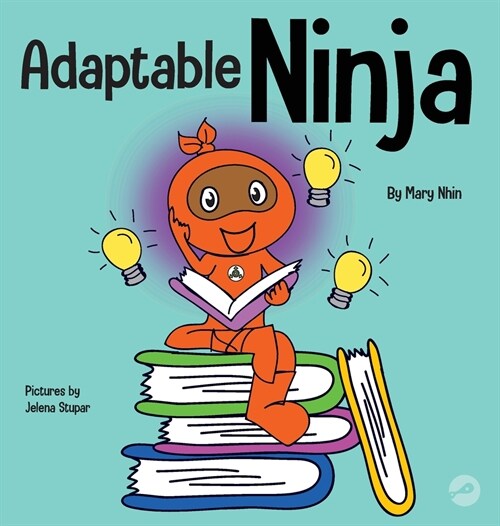 Adaptable Ninja: A Childrens Book About Cognitive Flexibility and Set Shifting Skills (Hardcover)