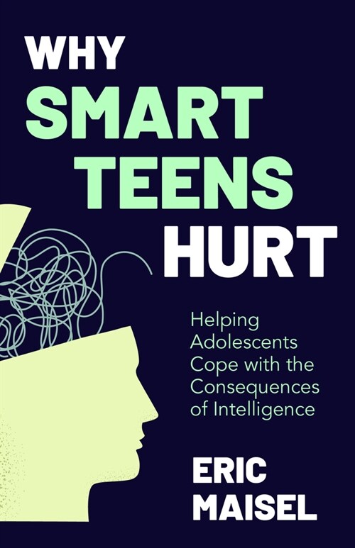 Why Smart Teens Hurt: Helping Adolescents Cope with the Consequences of Intelligence (Teenage Psychology, Teen Depression and Anxiety) (Paperback)