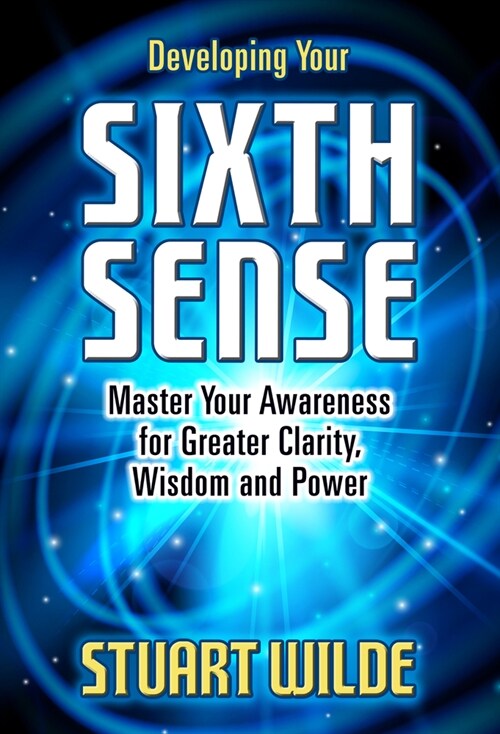 Developing Your Sixth Sense: Master Your Awareness for Greater Clarity, Wisdom and Power (Paperback)