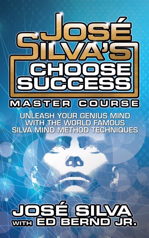 Jos?Silvas Choose Success Master Course: Unleash Your Genius Mind Original Edition (Paperback)