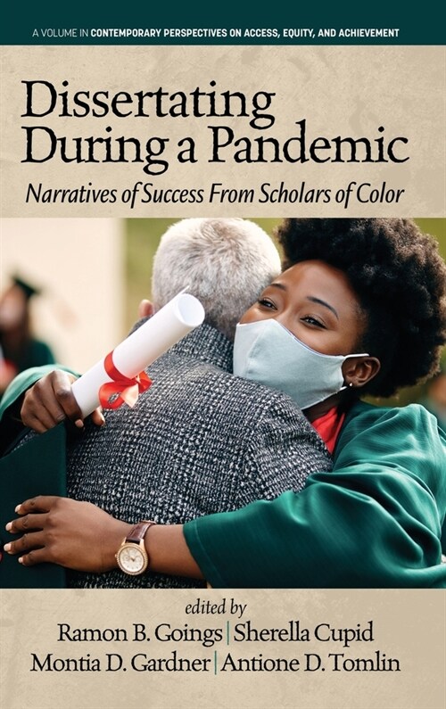 Dissertating During a Pandemic: Narratives of Success From Scholars of Color (Hardcover)