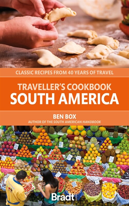 Travellers Cookbook: South America : Classic recipes from 40 years of travel (Paperback)