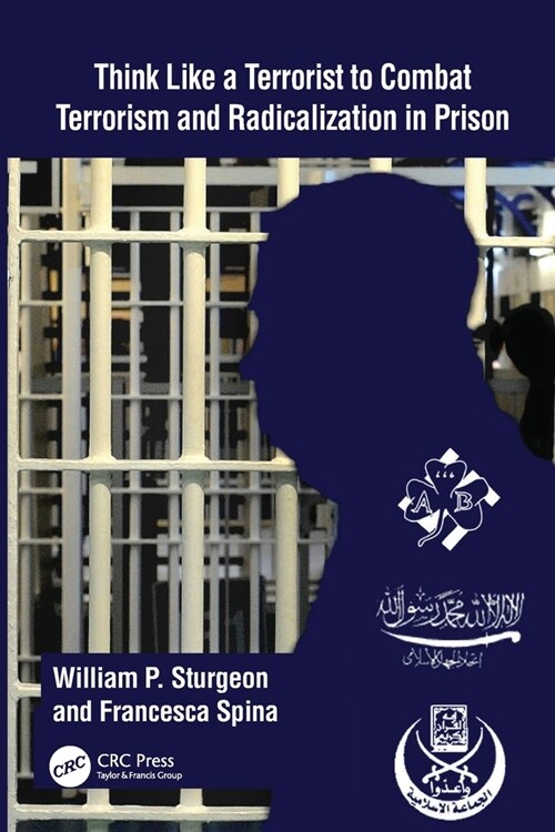 Think Like a Terrorist to Combat Terrorism and Radicalization in Prison (Paperback, 1)