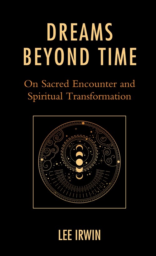 Dreams Beyond Time: On Sacred Encounter and Spiritual Transformation (Hardcover)