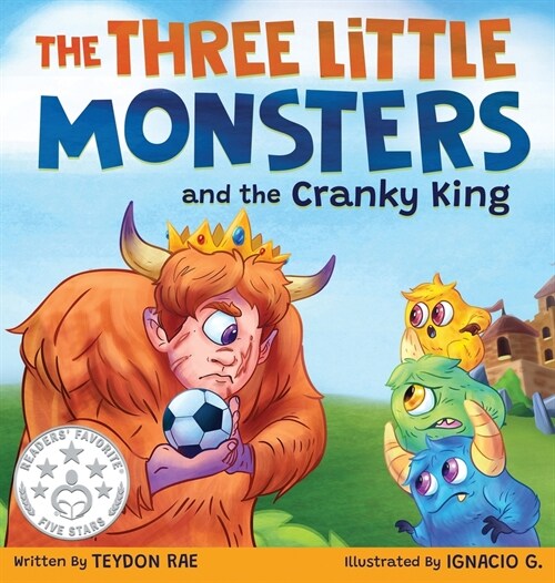 The Three Little Monsters and the Cranky King: A Story About Friendship, Kindness and Accepting Differences (Hardcover)