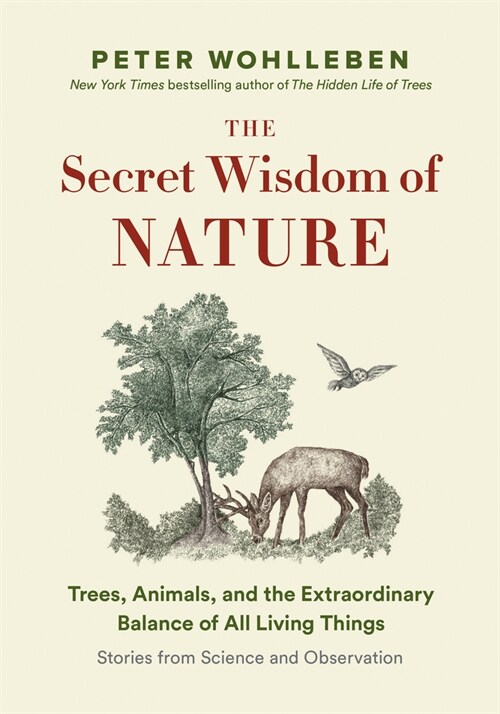 The Secret Network of Nature: Trees, Animals, and the Extraordinary Balance of All Living Things-- Stories from Science and Observation (Paperback)