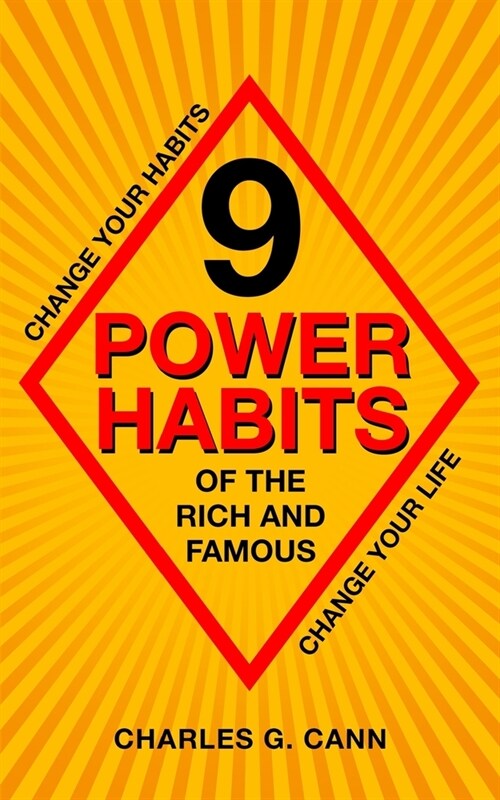 9 Power Habits of the Rich and Famous: Change Your Habits, Change Your Life (Paperback)