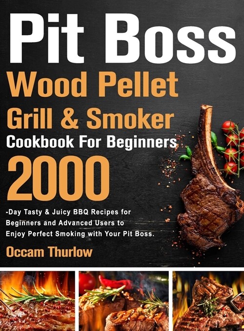 Pit Boss Wood Pellet Grill & Smoker Cookbook for Beginners (Hardcover)