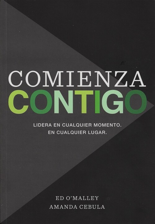 Comienza Contigo: Lidera En Cualquier Momento. En Cualquier Lugar. (Paperback)