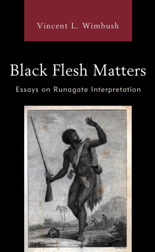 Black Flesh Matters: Essays on Runagate Interpretation (Hardcover)