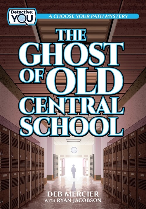 The Ghost of Old Central School: A Choose Your Path Mystery (Paperback)