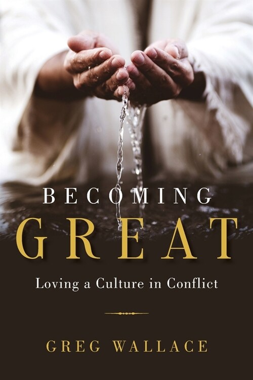 Becoming Great: Loving A Culture In Conflict (Paperback)