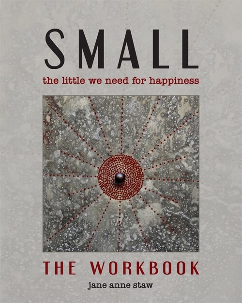 Small: The Little We Need for Happiness (The Workbook): The Little We Need for Happiness (Paperback)