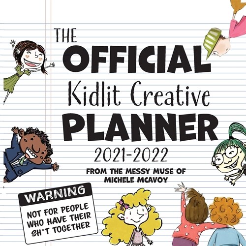 The Official Kidlit Creative Planner: The Must-Have Organizer for Every Kidlit Author & Illustrator (Paperback)