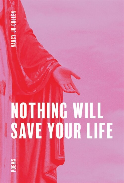 Nothing Will Save Your Life (Paperback)