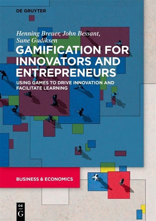 Gamification for Innovators and Entrepreneurs: Using Games to Drive Innovation and Facilitate Learning (Paperback)