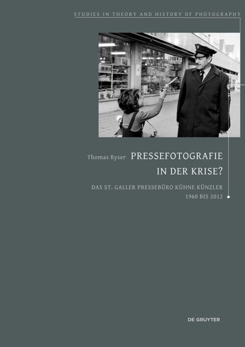 Pressefotografie in Der Krise?: Das St.Galler Presseb?o K?ne K?zler 1960 Bis 2012 (Paperback)