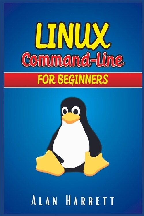 LINUX Command-Line for Beginners: Guide for Hackers to Learn the Fundamentals of Command-Line, Administration, and Security. Essentials and Hints are (Paperback)