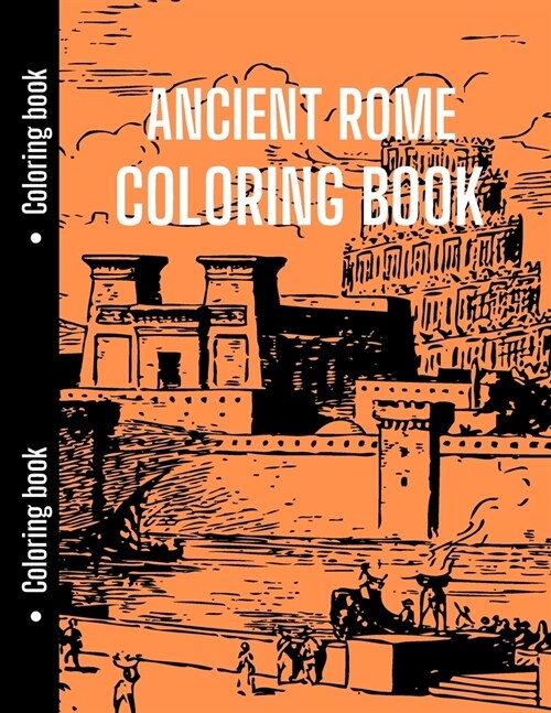 Ancient Rome Coloring Book: Good for History Students to Relax with Ancient Rome, History Coloring Book (Paperback)