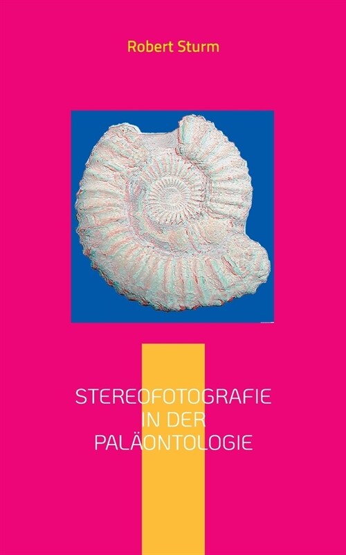 Stereofotografie in der Pal?ntologie: Eine kurze Einf?rung mit Bildbeispielen (Paperback)